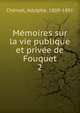 Mmoires sur la vie publique et prive de Fouquet. 2, Che?ruel, Adolphe, 1809-1891 