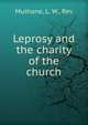 Leprosy and the charity of the church, Mulhane, L. W., Rev 
