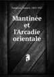 Mantin?e et l'Arcadie orientale, Foug?res, Gustave, 1863-1927 