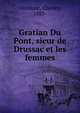 Gratian Du Pont, sieur de Drussac et les femmes, Oulmont, Charles, 1883- 