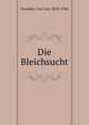 Die Bleichsucht, Noorden, Carl von, 1858-1944 