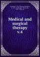 Medical and surgical therapy. v.4, Goodwin, T. H. (Thomas Herbert), b. 1871, ed,Keogh, Alfred, Sir, 1857-1936, ed 