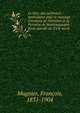 Le Dict. des jardiniers : ?pithalame pour le mariage d'Antoine de Disimien et de Pernette de Montvuagnard : farce morale du XVIe si?cle, Mugnier, Fran?ois, 1831-1904 