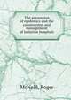 The prevention of epidemics and the construction and management of isolation hospitals, McNeill, Roger 
