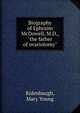 Biography of Ephraim McDowell, M.D., "the father of ovariotomy", Ridenbaugh, Mary Young 