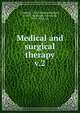 Medical and surgical therapy. v.2, Goodwin, T. H. (Thomas Herbert), b. 1871, ed,Keogh, Alfred, Sir, 1857-1936, ed 