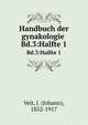 Handbuch der gynakologie .. Bd.3:Halfte 1, Veit, J. (Johann), 1852-1917 
