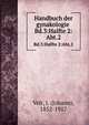 Handbuch der gynakologie .. Bd.3:Halfte 2:Abt.2, Veit, J. (Johann), 1852-1917 