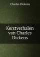 Kerstverhalen van Charles Dickens, Чарльз Диккенс 