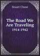 The Road We Are Traveling. 1914-1942, Stuart Chase 