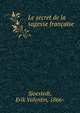 Le secret de la sagesse francaise, Sjoestedt, Erik Valentin, 1866- 