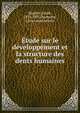 Etude sur le developpement et la structure des dents humaines, Magitot, ?mile, 1833-1897,Duchesne, L?on (association) 