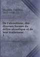 De l'alcoolisme, des diverses formes du d?lire alcoolique et de leur traitement, Magnan, Valentin, 1835-1916 