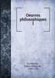 Oeuvres philosophiques. 1, La Mettrie, Julien Offray de, 1709-1751 