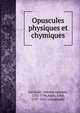 Opuscules physiques et chymiques, Lavoisier, Antoine Laurent, 1743-1794,Aikin, John, 1747-1822 (autograph) 