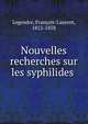 Nouvelles recherches sur les syphilides ., Legendre, Fran?ois-Laurent, 1812-1858 