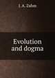 Evolution and dogma, John Augustine Zahm 