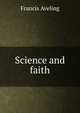 Science and faith, Francis Aveling 