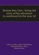Bennie Ben Cree : being the story of his adventure to southward in the year '62, Colton, Arthur, 1868-1943,Wilmer, Richard Hooker, 1918-, former owner 
