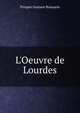 L'Oeuvre de Lourdes, Prosper Gustave Boissarie 