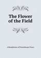 The Flower of the Field, A Benedictine of Princethorpe Priory 