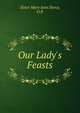 Our Lady's Feasts, Sister Mary Jean Dorcy, O.P. 
