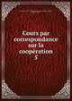Cours par correspondance sur la coopration. 5, Universit? Laval. Facult? des sciences sociales,Bussi?re, Eug?ne, 1910- 