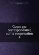 Cours par correspondance sur la coopration. 4, Universit? Laval. Facult? des sciences sociales,Bussi?re, Eug?ne, 1910- 