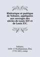 Rh?torique et po?tique de Voltaire, appliqu?es aux ouvrages des si?cles de Louis XIV et de Louis XV;, Voltaire, 1694-1778,Johanneau, ?loi, 1770-1851, comp 