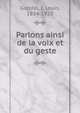 Parlons ainsi de la voix et du geste, Gondal, I. Louis, 1854-1920 
