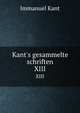 Kant`s gesammelte schriften. XIII, Kant Immanuel 