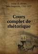 Cours complet de rhetorique, Amar du Rivier, Jean Augustin, 1765-1837 