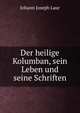 Der heilige Kolumban, sein Leben und seine Schriften, Johann Joseph Laur 