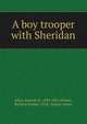 A boy trooper with Sheridan, Allen, Stanton P., 1849-1901,Wilmer, Richard Hooker, 1918-, former owner 