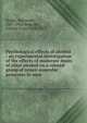 Psychological effects of alcohol : an experimental investigation of the effects of moderate doses of ethyl alcohol on a related group of neuro-muscular processes in man, Dodge, Raymond, 1871-1942,Benedict, Francis Gano, 1870-1957 
