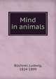 Mind in animals, Bu?chner, Ludwig, 1824-1899 
