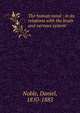 The human mind : in its relations with the brain and nervous system, Noble, Daniel, 1810-1885 