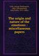 The origin and nature of the emotions : miscellaneous papers, Crile George Washington 