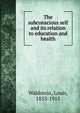 The subconscious self and its relation to education and health, Waldstein, Louis, 1853-1915 