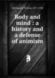 Body and mind : a history and a defense of animism, McDougall, William, 1871-1938 