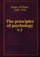 The principles of psychology. v.1, William James 