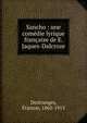 Sancho : une com?die lyrique fran?aise de E. Jaques-Dalcroze, Destranges, ?tienne, 1863-1915 