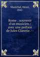 Rome : souvenir d'un musicien / avec une pr?face de Jules Claretie. --, Mar?chal, Henri, 1842- 