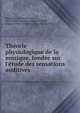 Th?orie physiologique de la musique, fond?e sur l'?tude des sensations auditives, Helmholtz, Hermann von, 1821-1894,Gu?roult, Georges, tr,Wolff, Auguste Desir? Bernard, 1821-1887, joint tr 