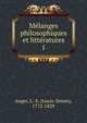Mlanges philosophiques et littratures. 1, Auger, L.-S. (Louis-Simon), 1772-1829 