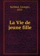 La Vie de jeune fille, Surbled, Georges, 1855- 