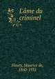 L'?me du criminel, Fleury, Maurice de, 1860-1931 