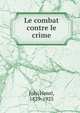 Le combat contre le crime, Joly, Henri, 1839-1925 