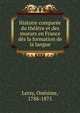 Histoire comparee du theatre et des moeurs en France des la formation de la langue, Lersy, On?sime, 1788-1875 