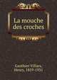 La mouche des croches, Gauthier-Villars, Henry, 1859-1931 